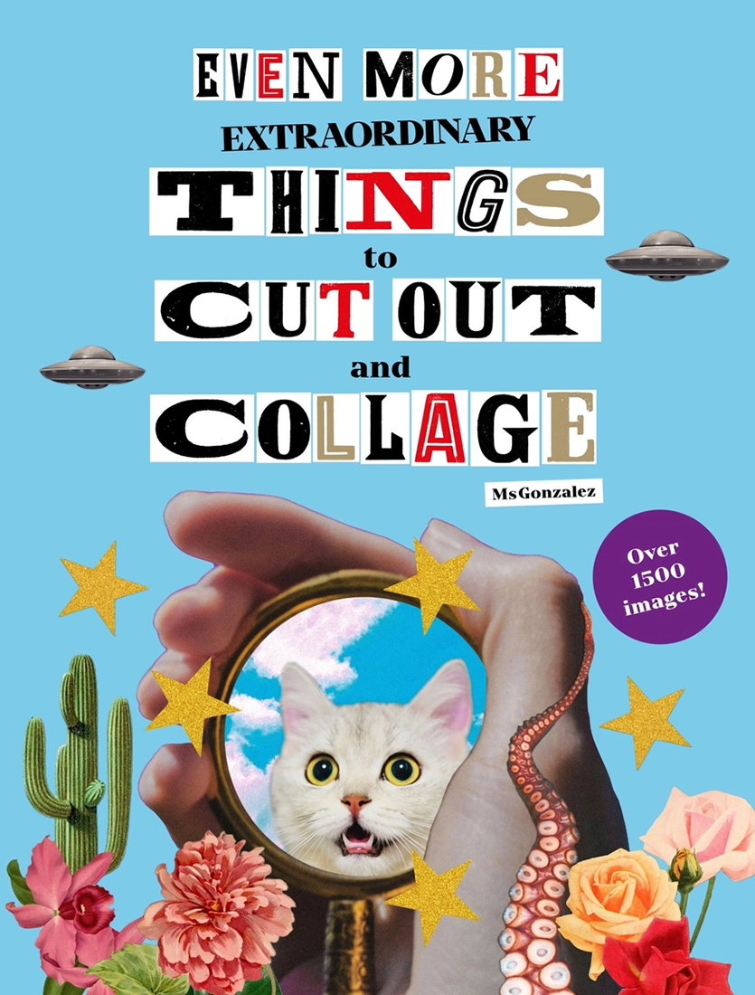 Extraordinary Things to Cut Out and Collage