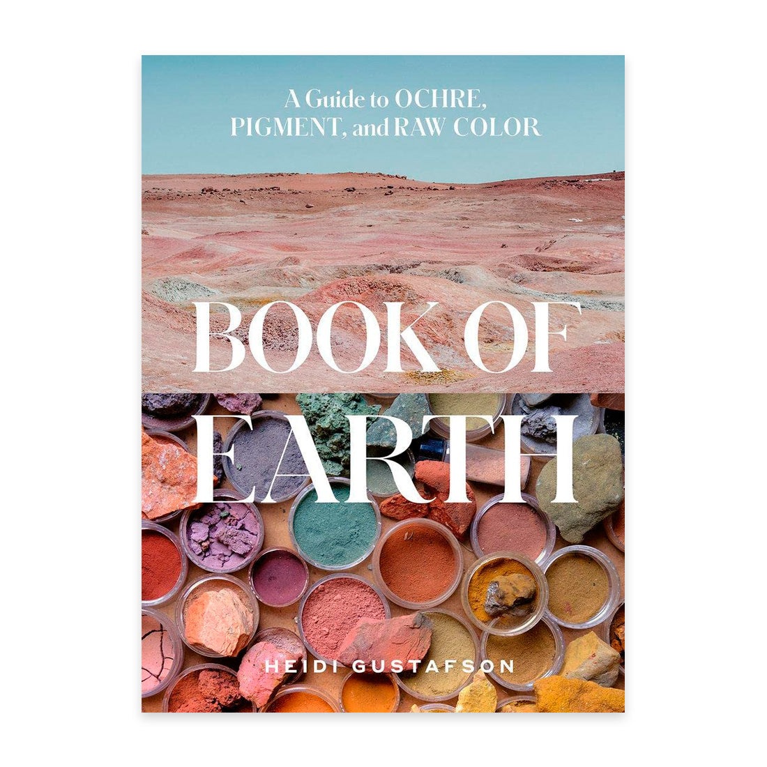 Book of Earth: A Guide to Ochre, Pigment, and Raw Color