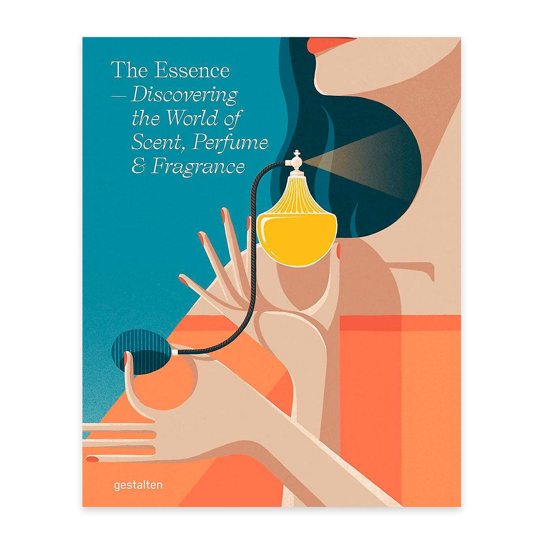 The Essence: Discovering the World of Scent, Perfume and Fragrance