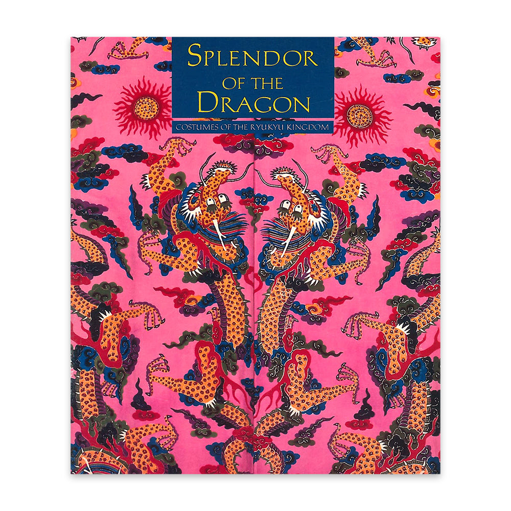 Splendor of the Dragon - Costumes of the Ryukyu Kingdom