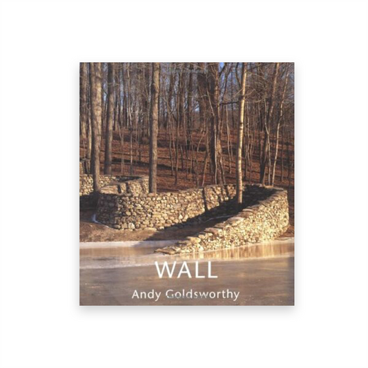 Wall: At Storm King – Andy Goldsworthy