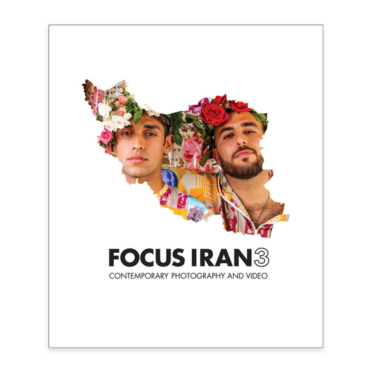 Focus Iran 3 - Contemporary Photography and Video