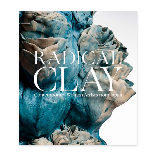 Radical Clay - Contemporary Women Artists from Japan
