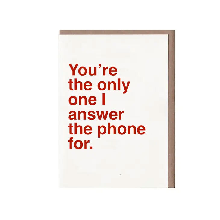 You're the Only One I Answer the Phone For Card