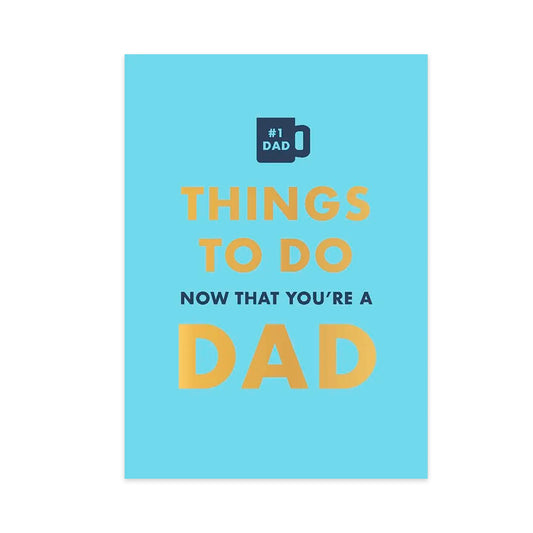 Things to Do Now That You're a Dad
