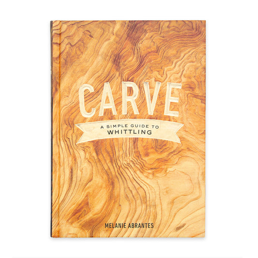 Carve - A Simple Guide to Whittling
