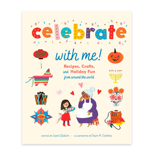 Celebrate with Me! Recipes, Crafts, and Holiday Fun from Around the World