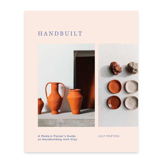 Handbuilt - A Modern Potter's Guide to Handbuilding with Clay