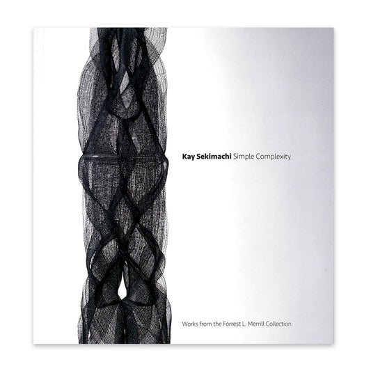 Kay Sekimachi - Simple Complexity