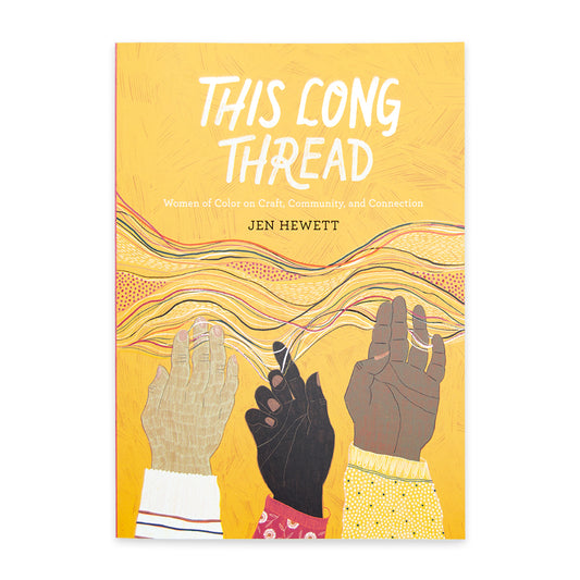 This Long Thread - Women of Color on Craft, Community, and Connection